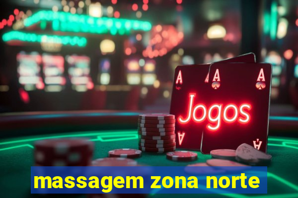 massagem zona norte